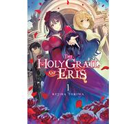 Yuunagi - The Holy Grail of Eris, Vol. 1 (light novel): Volume 1 (HOLY GRAIL OF ERIS LIGHT NOVEL SC)