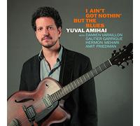 Yuval Amihai - I Ain't Nothin' But the Blues