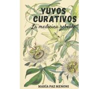 Yuyos curativos: La medicina rebelde