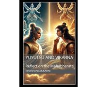 Yuyutsu and Vikarna: Reflect on the Mahabharata (History, Mythology, Biography - Timeless Wisdom Series)