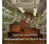 Yvacheslav Guyvoronsky - Interventions into Bach & Mozart