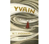 Yvain: The Knight of the Lion: A Graphic Novel