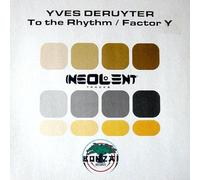 Yves Deruyter - To The Rhythm / Factor Y