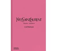 Yves Saint Laurent Catwalk: The Complete Haute Couture Collections 196