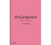 Yves Saint Laurent Catwalk: The Complete Haute Couture Collections 1962-2002: Official and Authorized