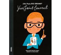 Yves Saint Laurent - Little People, BIG DREAMS (Deutsche Ausgabe): Der Revolutionär der Modewelt | Kinderbuch ab 4 Jahre