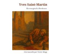 Yves Saint-Martin: Un marginal à Bordeaux (Romans)