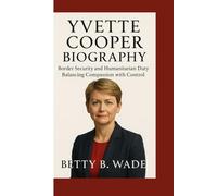 YVETTE COOPER BIOGRAPHY: Border Security and Humanitarian Duty Balancing Compassion with Control
