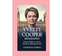 Yvette Cooper: Biography: Power, Politics, and the Battle for Britain’s Future