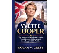 YVETTE COOPER: The Journey of a Political Leader Who Pioneered Change and Redefined British Politics