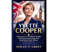 YVETTE COOPER: The Journey of a Political Leader Who Pioneered Change and Redefined British Politics