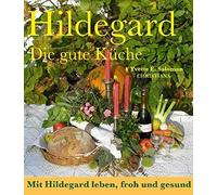 Yvette E. Salom Hildegard - Die gute Küche: Mit Hildegard leben, fro (Tapa dura)