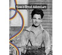 Yvon's Great Adventure: The story of Yvon Calmus - the boy from Franvillers - and his Great Adventure from France to Australia