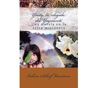 Yvoty, la elegida del Yaguareté: Una novela en la selva misionera