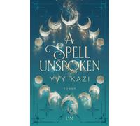 Yvy Kazi A Spell Unspoken (Magic and Moonlight, Band 2) (Tapa dura)