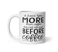YYUNAW Taza de café divertida con texto en inglés "I Love You More Than Coffee But Not Always Before Coffee" (325 ml)