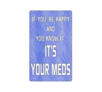 YZWRWRMKTB Funny Pharmacy Sign Vintage Tin Plaque If Youre Happy and You Know It Its Your Meds Wall-Art for Man Cave Bar Therapist Gift Idea 8 X 12 inch