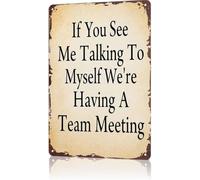 YZWRWRMKTB If You See Me Talking To Myself We Are Having A Team Meeting Metal Sign Decor Office Study Living Room Cafe Bar Garage 8 X 12 in