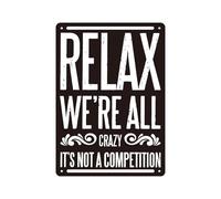 YZWRWRMKTB Relax Were All Crazy Its Not A Competition Metal Sign Vintage Humorous Quote Tin for Bar Man Cave Garage Farmhouse Wall Decor (8 X 12 inch)