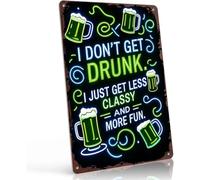 YZWRWRMKTB Sarcastic I Dont Get Drunk Just Less Classy And More Fun Aluminum Sign Wall-Art Bar Cafe Man Cave 8 X 12 in