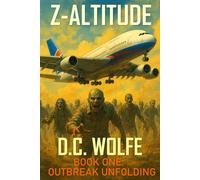 Z-Altitude: Book One: Outbreak Unfolding (Z-Altitude - Zombie Apocalypse Action Thriller)