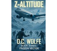 Z-Altitude: Book Three: Frozen Vector (Z-Altitude - Zombie Apocalypse Action Thriller)