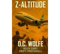 Z-Altitude: Buch Zwei - Drift-Protokoll (Z-Altitude - Zombie-Apokalypse Action-Thriller)