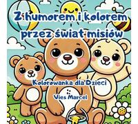 Z humorem i kolorem przez świat misiów: Kolorowanka pełna przygód i śmiechu!