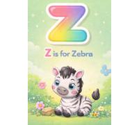 Z is for Zebra: Handwriting Practice Notebook for Kids Ages 3-6 | Learn Letters, Drawing & Writing Practice Workbook