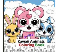 Z-Kids Kawaii Animals Coloring Book: “Kawaii Animal Friends: A Cute Coloring Adventure for Kids Ages 3-7”