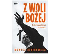 Z woli Bożej. Historie duchowej przemocy
