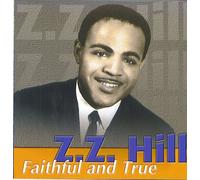 Z. Z. Hill - Faithful and True