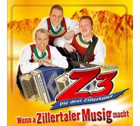 Z3-Drei Zillertaler,die - Wenn a Zillertaler Musig Macht