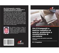 ZA-27/Compositi a matrice metallica al quarzo, produzione e caratteristiche di corrosione: Salvare l'umanità dalla perdita causata dalla corrosione