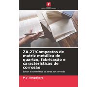 ZA-27/Compostos de matriz metálica de quartzo, fabricação e características de corrosão: Salvar a humanidade da perda por corrosão