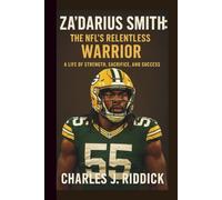 ZA’DARIUS SMITH: THE NFL’S RELENTLESS WARRIOR: A LIFE OF STRENGTH, SACRIFICE, AND SUCCESS