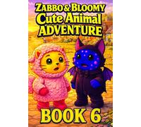 Zabbo & Bloomy’s Cute Animals Adventure: A Heartwarming Journey Through the Sweetest Animal Friends for Kids 6-10 (Zabbo & Bloomy’s Cute Animals Adventure Series (Story + Coloring for Kids 6-10))
