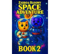 Zabbo & Bloomy’s Space Adventure: A Heartwarming Sci-Fi Rescue Story for Kids 6-10 (Zabbo & Bloomy’s Space Adventure Series (Story + Coloring for Kids 6-10))