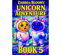 Zabbo & Bloomy’s Unicorn Adventure: A Magical Tale of Rainbow Wishes and Hidden Valleys for Kids 6-10 (Zabbo & Bloomy’s Unicorn Adventure Series (Story + Coloring for Kids 6-10))