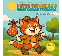Zabul, der Zauberer, Bilder- & Vorlesebuch - Zauberei in Teuropia! Vermello begegnet Zabul, einem sonderbaren Zauberer, dessen Sprüche nicht immer so ... Kater Vermellos Reise durch Teuropia: 4