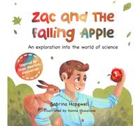 Zac and the Falling Apple: An Exploration into the world of Science, a children's book about Isaac Newton, Scientific Method and Gravity (My Science Stories Collection)