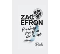 ZAC EFRON: Breaking Free from the Script