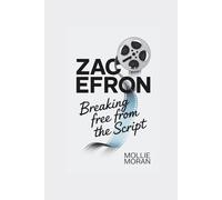 ZAC EFRON: Breaking Free from the Script