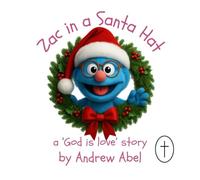 Zac in a Santa Hat: a 'God is love' story