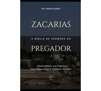 Zacarias: A Bíblia de Sermões do Pregador: Esboços Bíblicos Para Pregação Expositiva e Estudos Bíblicos (Profetas Menores: Esboços Bíblicos, Sermões Expositivos e Estudos Bíblicos)