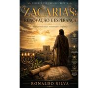 Zacarias: Renovação e Esperança: Uma jornada de fé, restauração e confiança.