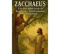 Zacchaeus Bible Study: 43-Part Christian Study on Repentance, Transformation, Salvation, and Spiritual Growth (NIV) (New Testament Bible Studies and Spiritual Growth with GHOSTLIGHT OPERATOR 743)