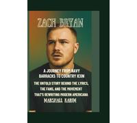Zach Bryan: A Journey from Navy Barracks to Country Icon: The Untold Story Behind the Lyrics, the fans, and the Movement that's Rewriting Modern Americana