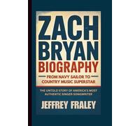 ZACH BRYAN BIOGRAPHY: From Navy Sailor to Country Music Superstar - The Untold Story of America's Most Authentic Singer-Songwriter