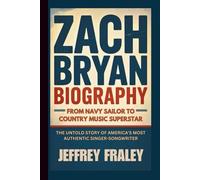 ZACH BRYAN BIOGRAPHY: From Navy Sailor to Country Music Superstar - The Untold Story of America's Most Authentic Singer-Songwriter